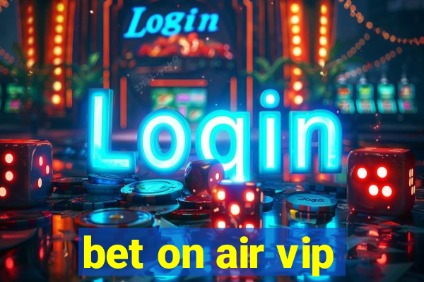 bet on air vip